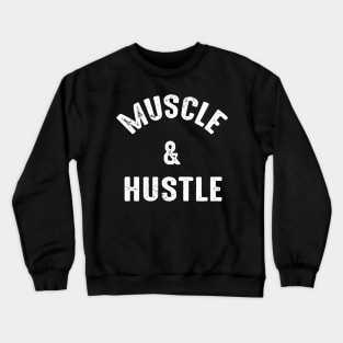 Muscle and Hustle Motivational Quote Crewneck Sweatshirt